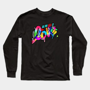 ALL YOU NEED IS LOVE Long Sleeve T-Shirt